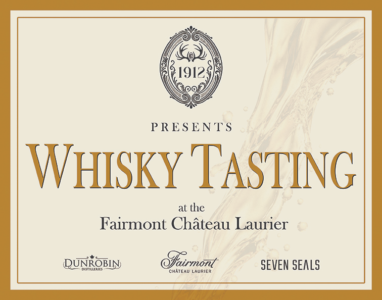 1912 presents Whisky Tasting at the Fairmont Château Laurier, with Dunrobin Distilleries, Fairmont Château Laurier and Seven Seals